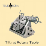 Bàn xoay cơ TSUDAKOMA- Manual Tables TSUDAKOMA